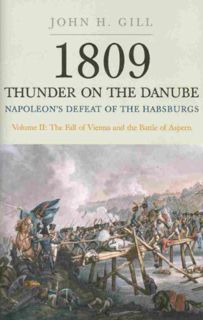 VIEW EPUB KINDLE PDF EBOOK 1809 Thunder on the Danube: Volume 2: Napoleon’s Defeat of the Habsburgs: