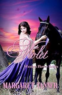 READ [PDF EBOOK EPUB KINDLE] Violet (Western Flower Brides Book 1) by Margaret Tanner 📝