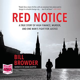 READ EBOOK EPUB KINDLE PDF Red Notice by  Bill Browder,Adam Grupper,W. F. Howes Ltd 📧