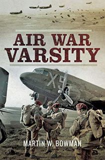 ACCESS KINDLE PDF EBOOK EPUB Air War Varsity by  Martin W. Bowman 📒