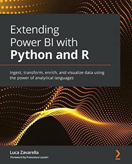 [READ] [KINDLE PDF EBOOK EPUB] Extending Power BI with Python and R: Ingest, transform, enrich, and