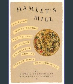 Full E-book Hamlet's Mill: An Essay Investigating the Origins of Human Knowledge And Its Transmissi
