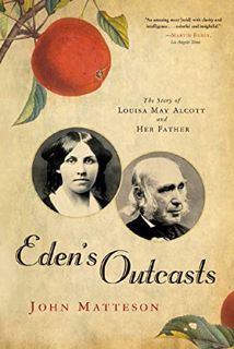 [View] [EPUB KINDLE PDF EBOOK] Eden's Outcasts: The Story of Louisa May Alcott and Her Father by  Jo
