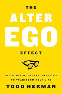 Read [PDF EBOOK EPUB KINDLE] The Alter Ego Effect: The Power of Secret Identities to Transform Your