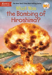 GET [PDF EBOOK EPUB KINDLE] What Was the Bombing of Hiroshima? by  Jess Brallier,Who HQ,Tim Foley 📨