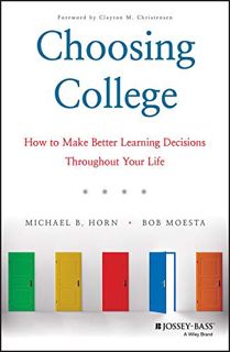 View [EPUB KINDLE PDF EBOOK] Choosing College: How to Make Better Learning Decisions Throughout Your