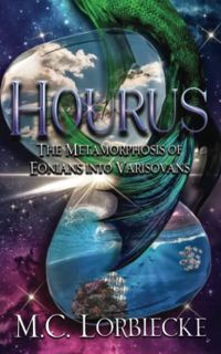 [Get] [EBOOK EPUB KINDLE PDF] Hourus: Metamorphosis of Eonians into Varisovans by  M C Lorbiecke 📮