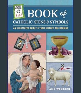 Epub Kndle Loyola Kids Book of Catholic Signs & Symbols: An Illustrated Guide to Their History and