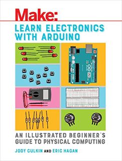 VIEW EBOOK EPUB KINDLE PDF Learn Electronics with Arduino: An Illustrated Beginner's Guide to Physic