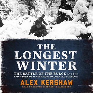 [Read] PDF EBOOK EPUB KINDLE The Longest Winter: The Battle of the Bulge and the Epic Story of World