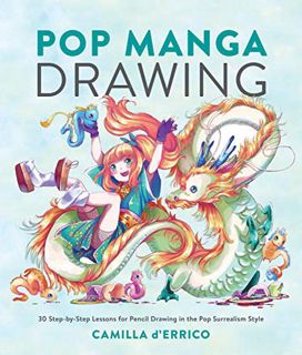 [Get] EPUB KINDLE PDF EBOOK Pop Manga Drawing: 30 Step-by-Step Lessons for Pencil Drawing in the Pop