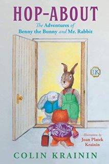 Read [KINDLE PDF EBOOK EPUB] Hop-About: The Adventures of Benny the Bunny and Mr. Rabbit by  Colin K
