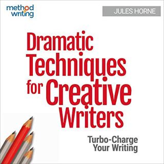 [View] [EBOOK EPUB KINDLE PDF] Dramatic Techniques for Creative Writers: Turbo-Charge Your Writing: