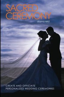 [View] EPUB KINDLE PDF EBOOK Sacred Ceremony: Create and Officiate Personalized Wedding Ceremonies b