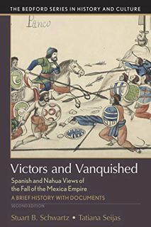 Access KINDLE PDF EBOOK EPUB Victors and Vanquished: Spanish and Nahua Views of the Fall of the Mexi