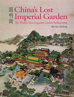 [Read] EBOOK EPUB KINDLE PDF China's Lost Imperial Garden: The World's Most Exquisite Garden Redisco
