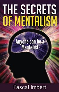 [Access] [EBOOK EPUB KINDLE PDF] The Secrets of Mentalism: Anyone can be a Mentalist by  Pascal Imbe