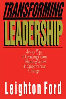 GET PDF EBOOK EPUB KINDLE Transforming Leadership: Jesus' Way of Creating Vision, Shaping Values Emp