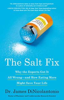 [GET] EBOOK EPUB KINDLE PDF The Salt Fix: Why the Experts Got It All Wrong--and How Eating More Migh
