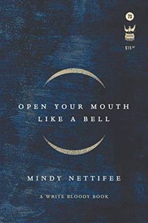 [Get] [KINDLE PDF EBOOK EPUB] Open Your Mouth Like a Bell (Write Bloody Book) by  Mindy Nettifee 📭