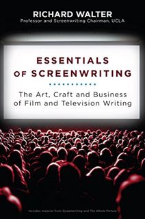 READ [EPUB KINDLE PDF EBOOK] Essentials of Screenwriting: The Art, Craft, and Business of Film and T