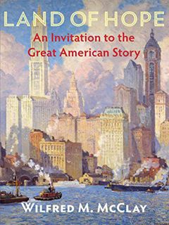 [VIEW] [EPUB KINDLE PDF EBOOK] Land of Hope: An Invitation to the Great American Story by  Wilfred M