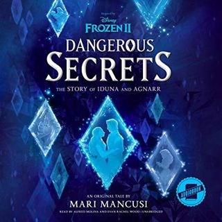 Read PDF EBOOK EPUB KINDLE Frozen 2: Dangerous Secrets: The Story of Iduna and Agnarr by  Mari Mancu