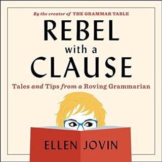 View EBOOK EPUB KINDLE PDF Rebel with a Clause: Tales and Tips from a Roving Grammarian by  Ellen Jo