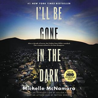 VIEW PDF EBOOK EPUB KINDLE I'll Be Gone in the Dark: One Woman's Obsessive Search for the Golden Sta
