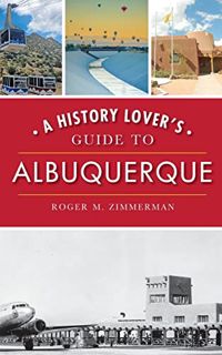 GET KINDLE PDF EBOOK EPUB A History Lover's Guide to Albuquerque by unknown ☑️