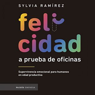 ACCESS PDF EBOOK EPUB KINDLE Felicidad a prueba de oficinas by  Sylvia Ramírez,Sylvia Ramírez,Paidos