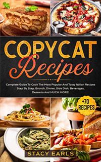 VIEW EPUB KINDLE PDF EBOOK Copycat Recipes: Complete Guide To Cook The Most Popular And Tasty Italia