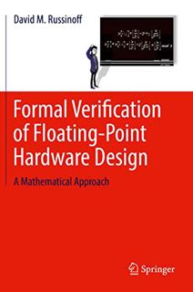 GET [PDF EBOOK EPUB KINDLE] Formal Verification of Floating-Point Hardware Design: A Mathematical Ap
