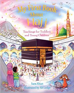 Read PDF EBOOK EPUB KINDLE My First Book About Hajj by  Sara Khan &  Ali Lodge 🖊️