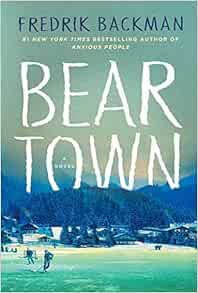 Access [KINDLE PDF EBOOK EPUB] Beartown: A Novel (Beartown Series) by Fredrik Backman 📋