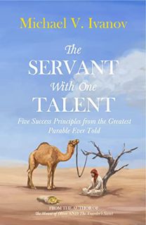 READ [EBOOK EPUB KINDLE PDF] The Servant With One Talent: Five Success Principles from the Greatest