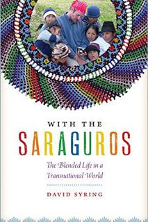 [Access] KINDLE PDF EBOOK EPUB With the Saraguros: The Blended Life in a Transnational World by  Dav