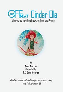[ACCESS] EBOOK EPUB KINDLE PDF The Off-Beat Cinder Ella: who wants her shoe back...without the Princ