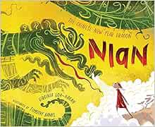 [ACCESS] [KINDLE PDF EBOOK EPUB] Nian, The Chinese New Year Dragon by Virginia Loh-HaganTimothy Bank