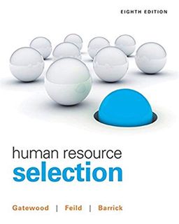 [Access] EPUB KINDLE PDF EBOOK Human Resource Selection by  Robert Gatewood,Hubert S. Feild,Murray B