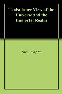 [VIEW] [EBOOK EPUB KINDLE PDF] Taoist Inner View of the Universe and the Immortal Realm by  Hua-Chin