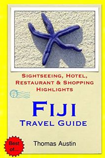 [Read] PDF EBOOK EPUB KINDLE Fiji Travel Guide: Sightseeing, Hotel, Restaurant & Shopping Highlights