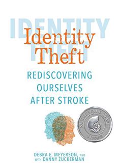 Read EBOOK EPUB KINDLE PDF Identity Theft: Rediscovering Ourselves After Stroke by  Debra E. Meyerso