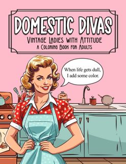 ❤️[READ]✔️ Domestic Divas, Vintage Women with Attitude Adult Coloring Book: Funny Gag