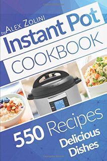 Access [EBOOK EPUB KINDLE PDF] Instant Pot Cookbook: 550 Delicious Dishes Recipes, Healthy Meals. by