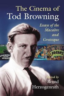 Download PDF The Cinema of Tod Browning: Essays of the Macabre and Grotesque