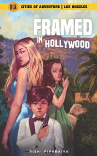 GET [KINDLE PDF EBOOK EPUB] Framed in Hollywood: Los Angeles, USA (Cities of Adventure) by  Rishi Pi