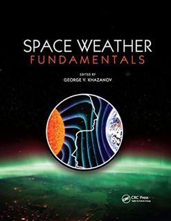 READ [PDF EBOOK EPUB KINDLE] Space Weather Fundamentals by  George V. Khazanov 💚