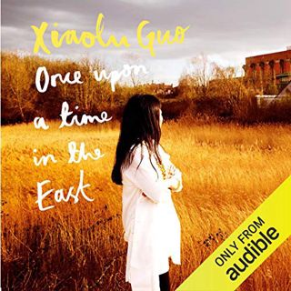 [Access] [PDF EBOOK EPUB KINDLE] Once Upon a Time in the East: A Story of Growing Up by  Xialou Guo,