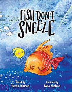[READ] EBOOK EPUB KINDLE PDF Fish Don't Sneeze: A funny, feel-good tale about learning to love yours